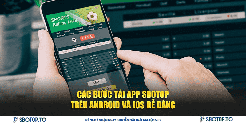 Các bước tải app sbotop trên Android và iOS dễ dàng
