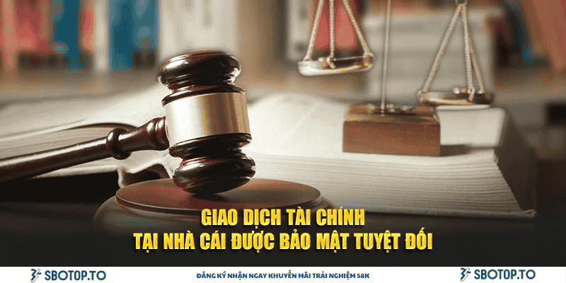 Giao dịch tài chính tại nhà cái được bảo mật tuyệt đối
