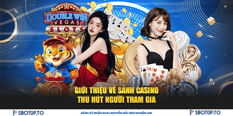 Giới thiệu về sảnh casino trực tuyến SBOTOP thu hút người tham gia