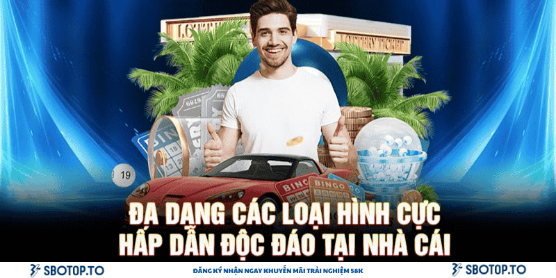 Đa dạng các loại hình cực hấp dẫn độc đáo tại nhà cái sbotop