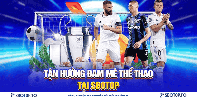 Tận hưởng đam mê thể thao tại SBOTOP